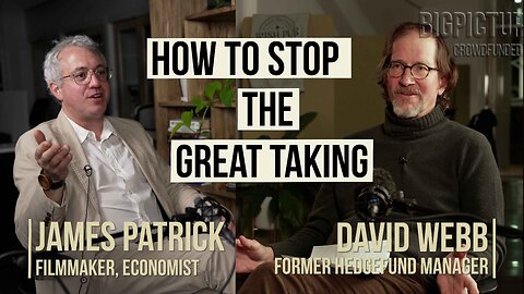 David Webb & James Patrick | Stopping the Great Taking