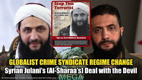 Syrian Julani’s (Al-Sharaa’s) Deal with the Devil | GLOBALIST CRIME SYNDICATE ASSET - REGIME CHANGE