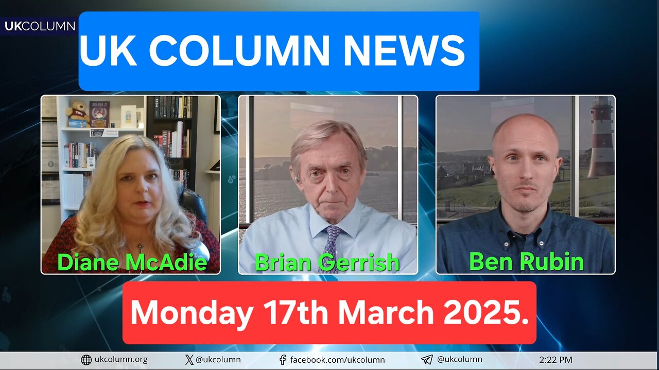 UK Column News - Monday 17th March 2025.