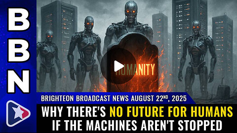 8 21 25 Mike Adams Why there's NO FUTURE for humans if the machines aren't stopped