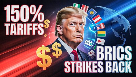 Trump’s 150% Tariffs Threat to BRICS Backfires - BRICS Surprised US with New Payment System -