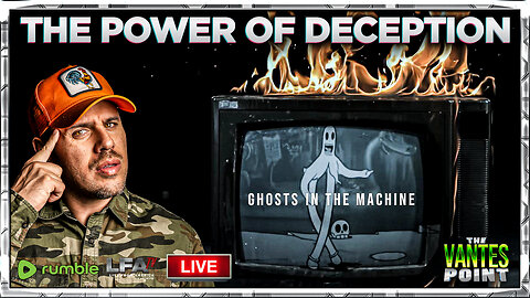 THE POWER OF DECEPTION | THE VANTES POINT 8.5.25 6PM