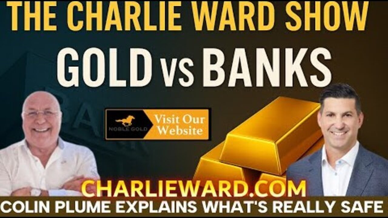 GOLD VS BANKS COLIN PLUME EXPLAINS WHAT'S REALLY SAFE WITH CHARLIE WARD