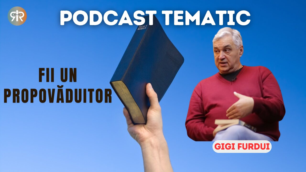 PODCAST TEMATIC #5 | FII UN PROPOVĂDUITOR | GIGI FURDUI