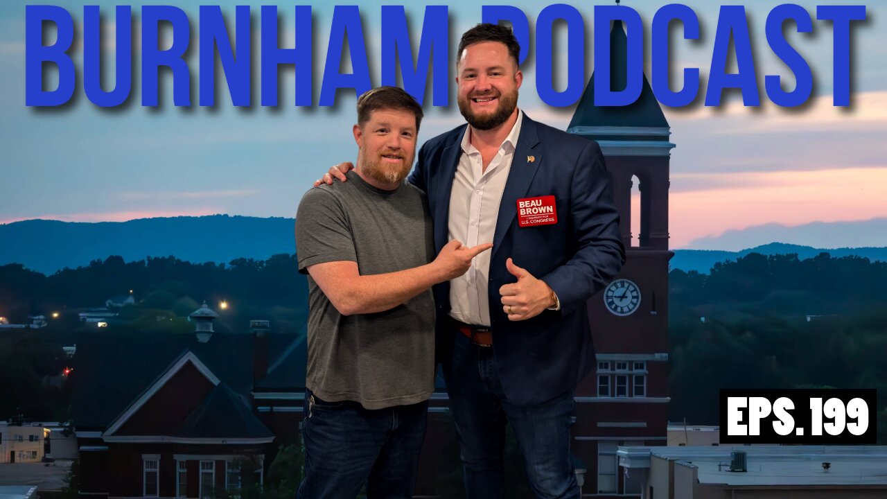 Burnham Podcast #199: Everyday American for Congress - with Beau Brown