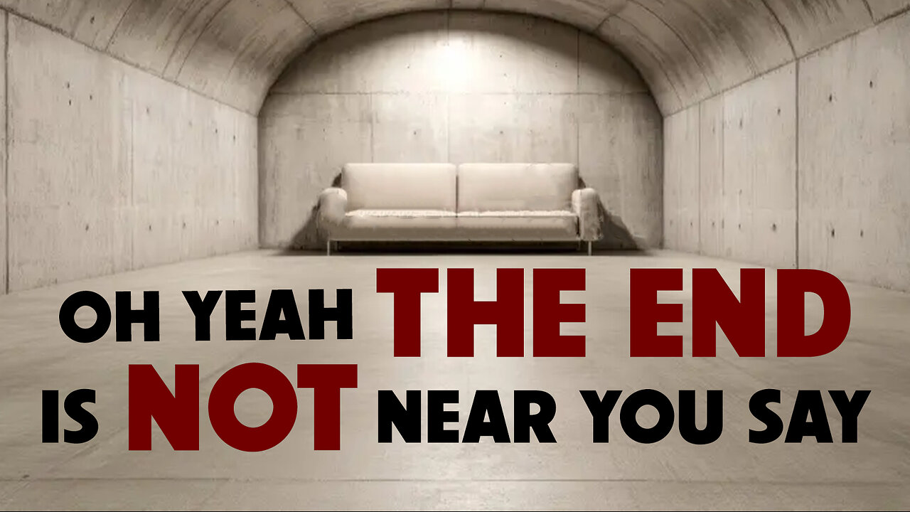 Oh Yeah The End is Not Near You Say 05/06/2025