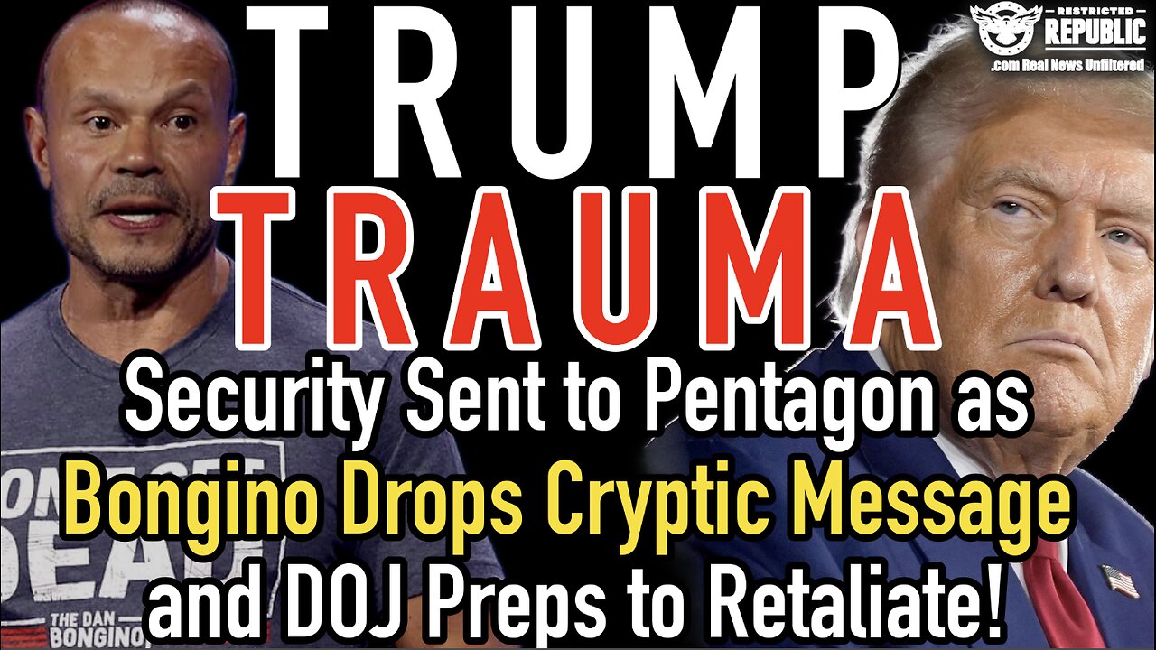 Trump Trauma! Security Sent to Pentagon as Bongino Drops Cryptic Message and DOJ Preps to Retaliate!