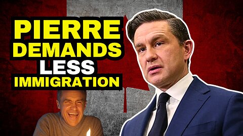 Pierre Poilievre Slams Immigration Policy, Says We Need More People Leaving Than Coming