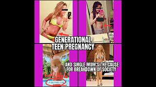 Breakdown In Society 1: Caused by Generations Of Teen Parents