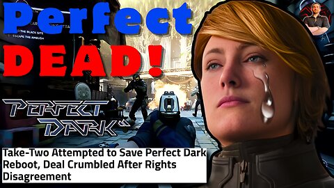 Perfect Dark Reboot CANCELLED Again! Sale to Save the Game Fell Apart!