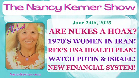 Nukes: A Hoax? 70’s Women in Iran! RFK’s USA Health Plan! Watch Putin/Israel! New Financial System!