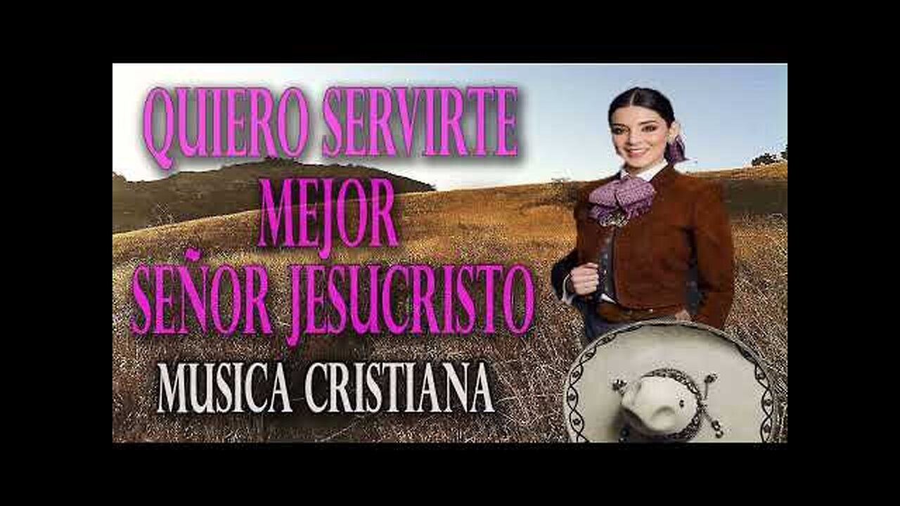 Rancheras Cristianas - 1 Hora, Quiero Servirte Mejor Señor Jesucristo Éxitos - Musica Cristiana.