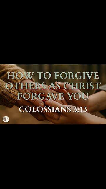 Colossians 3:13 and the Freedom of Forgiveness
