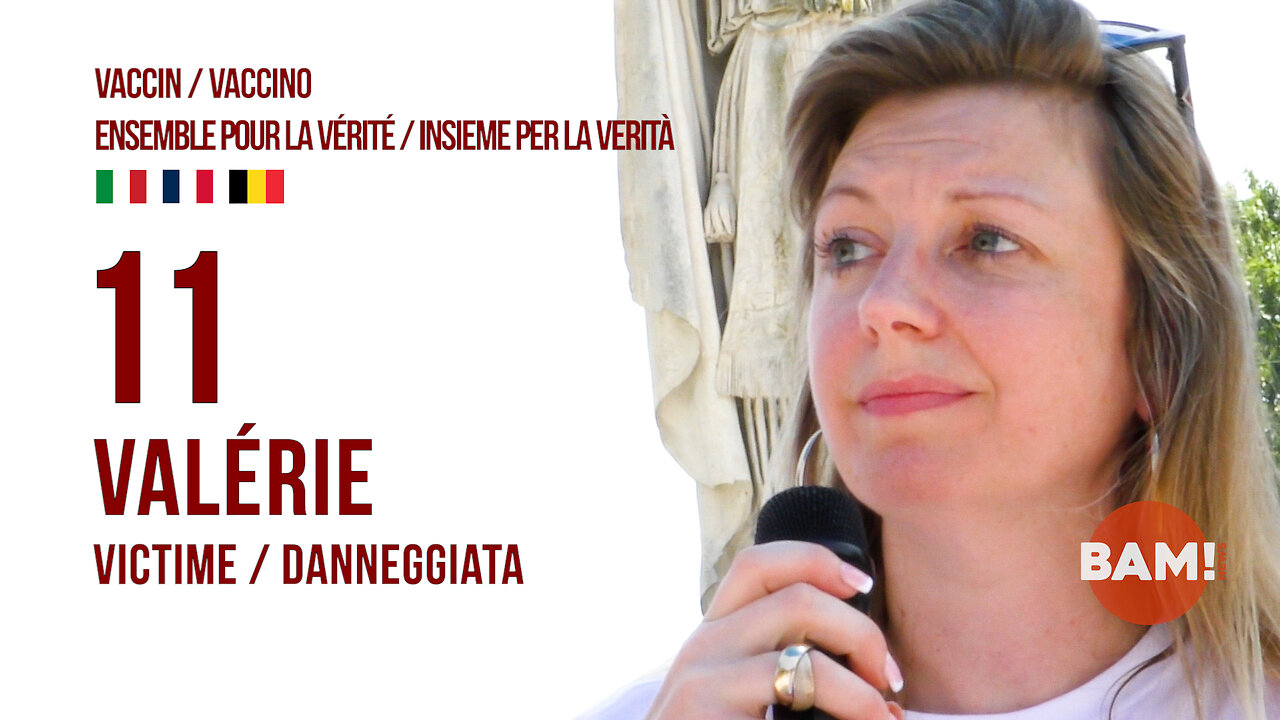VACCIN.O💉 ENSEMBLE POUR LA VÉRITÉ/INSIEME PER LA VERITÀ #11 VALÉRIE
