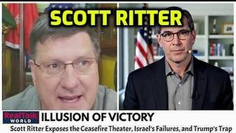 Scott Ritter Exposes the Ceasefire Theater, Israel’s Failures, and Trump’s Trap