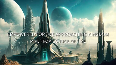 Mike From COT Empowered For The Approaching Kingdoms 8/5/25