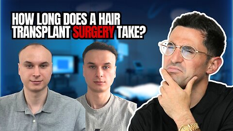 FAQ: How long does a hair transplant surgery take?
