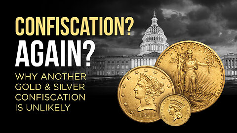 Confiscation? Again? - why another gold and silver confiscation is unlikely