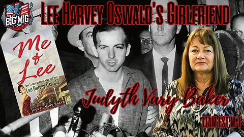 Special Guest, Lee Harvey Oswald’s Girlfriend Judyth Vary Baker