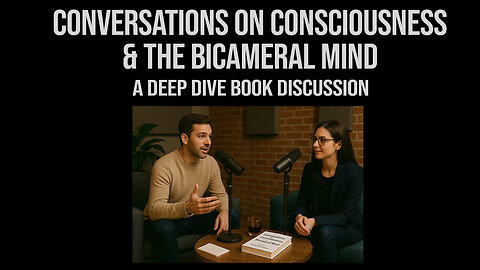 Conversations on Consciousness and the Bicameral Mind: A Deep Dive Book Discussion