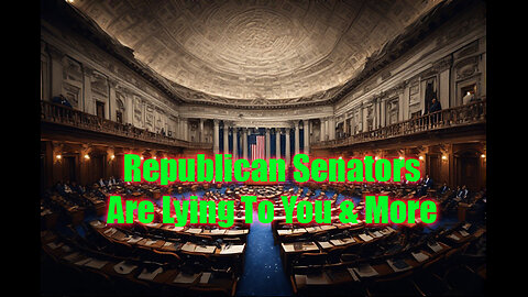 Republican Senators Are Lying to You & More