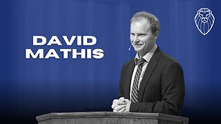 DAVID MATHIS | A Little Theology of Exercise (Ep. 868)