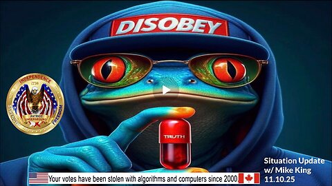 Situation Update w/ Mike King (11.10.25 @ 9PM EDT)