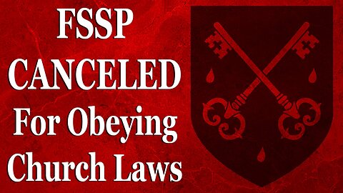 FSSP CANCELED For Obeying Church Laws