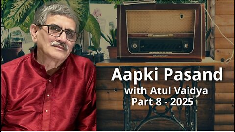 Aap Ki Pasand Part 8 - 2025 Presented by Atul Vaidya