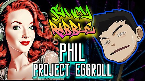 News & Nonsense! | Saucy Rabble w/ Phil of Project Egg Roll ✨