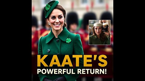 Princess Kate’s Grand Return: St. Patrick’s Day Parade 2025 | A Powerful Comeback!