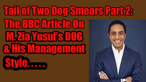 Tail of Two Dog Smears Part 2: The Article on M. Zia Yusuf's Dog & Management Style 20 June 2025