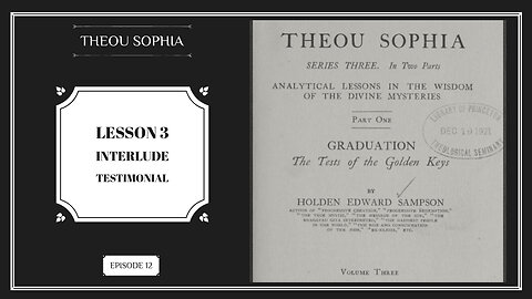 Theou Sophia: Interlude 3 - Testimonial (Ep.12)