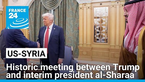 Historic meeting between Trump and Syrian leader al-Sharaa after US vows to lift sanctions