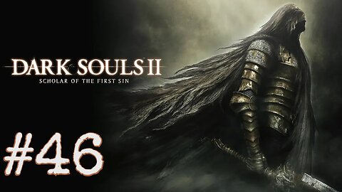 Dark Souls 2: Scholar of the First Sin - episode 46