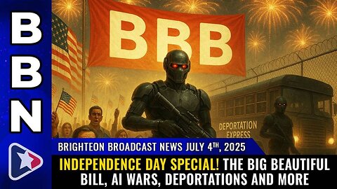 Brighteon Broadcast News, July 4th, 2025
