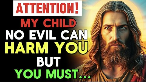 Attention | My Child No Evil Can Harm You But You Must | God Message Today