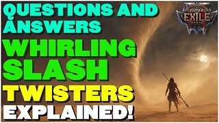 [PoE 2 0.3] Whirling Slash & Twisters FAQ – Most Asked Questions Answered!