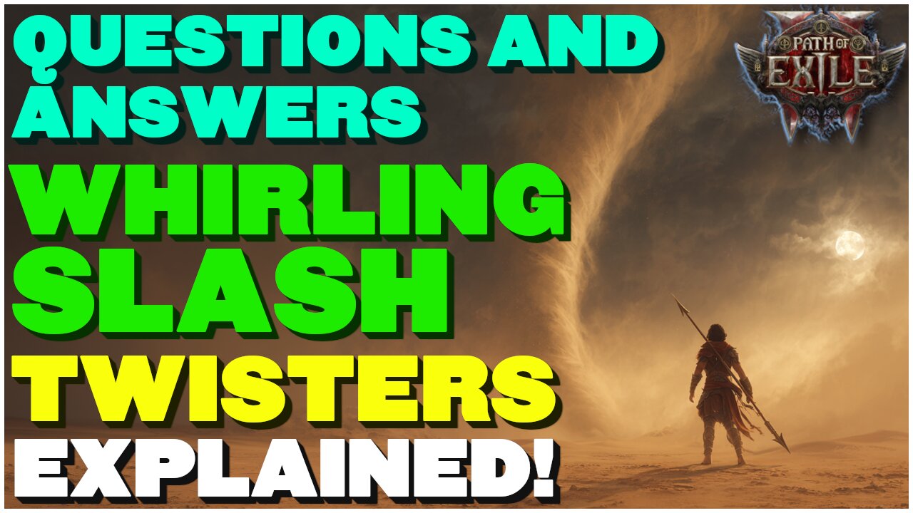 [PoE 2 0.3] Whirling Slash & Twisters FAQ – Most Asked Questions Answered!