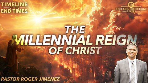 The Millennial Reign of Christ (Timeline of the End Times - Part 13) | Pastor Roger Jimenez