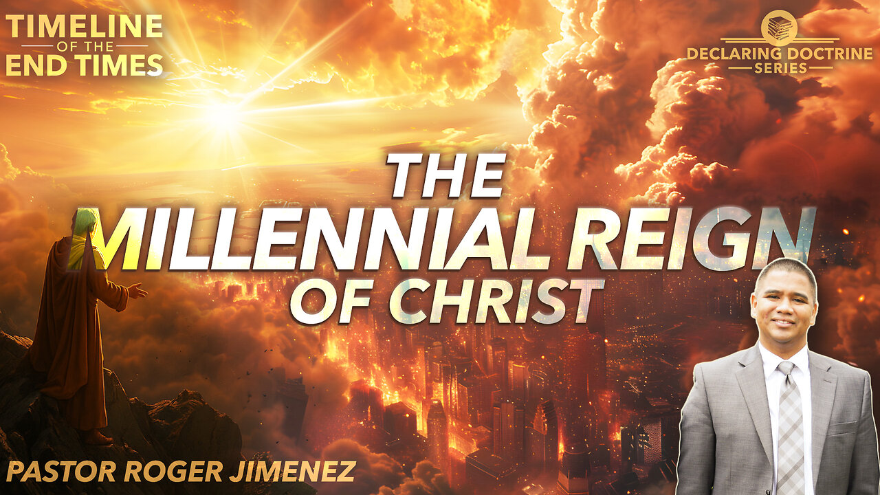 The Millennial Reign of Christ (Timeline of the End Times - Part 13) | Pastor Roger Jimenez