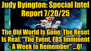 JUDY BYINGTON: SPECIAL INTEL REPORT 7/20/25