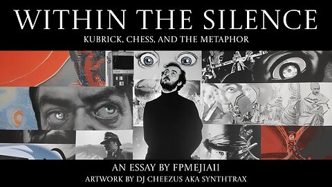 Within the Silence: Kubrick, Chess, and The Metaphor ...an essay by FPMejia11