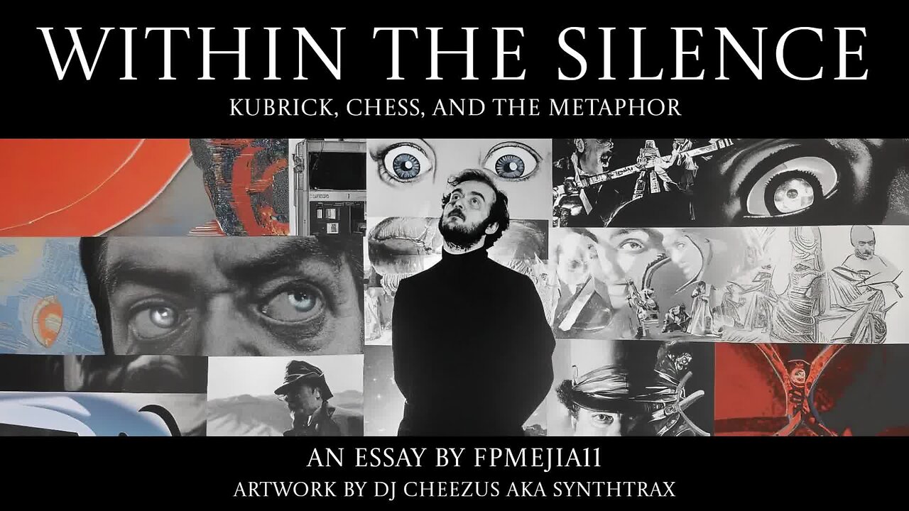 Within the Silence: Kubrick, Chess, and The Metaphor ...an essay by FPMejia11