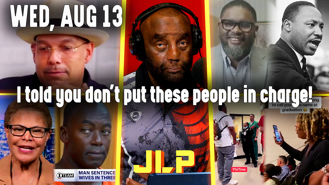 I told you don't put these people in charge! | JLP Wed 8-13-25