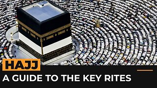 Hajj explained_ A journey through the key rites of the Muslim pilgrimage _ Al Jazeera Newsfeed