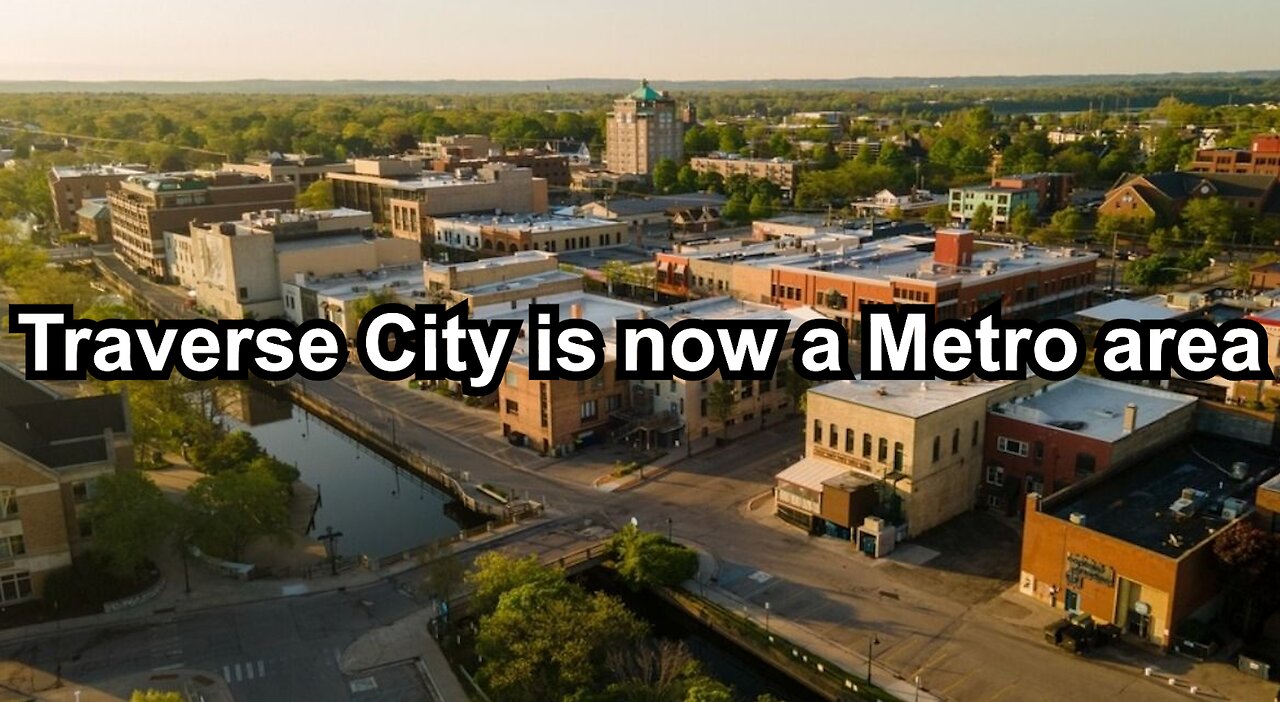 Traverse City is now a Metro area