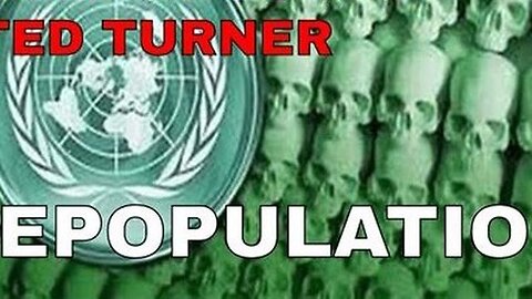 "Ted Turner's Depopulation Agenda - Unmasking KILLUMINATI13420"