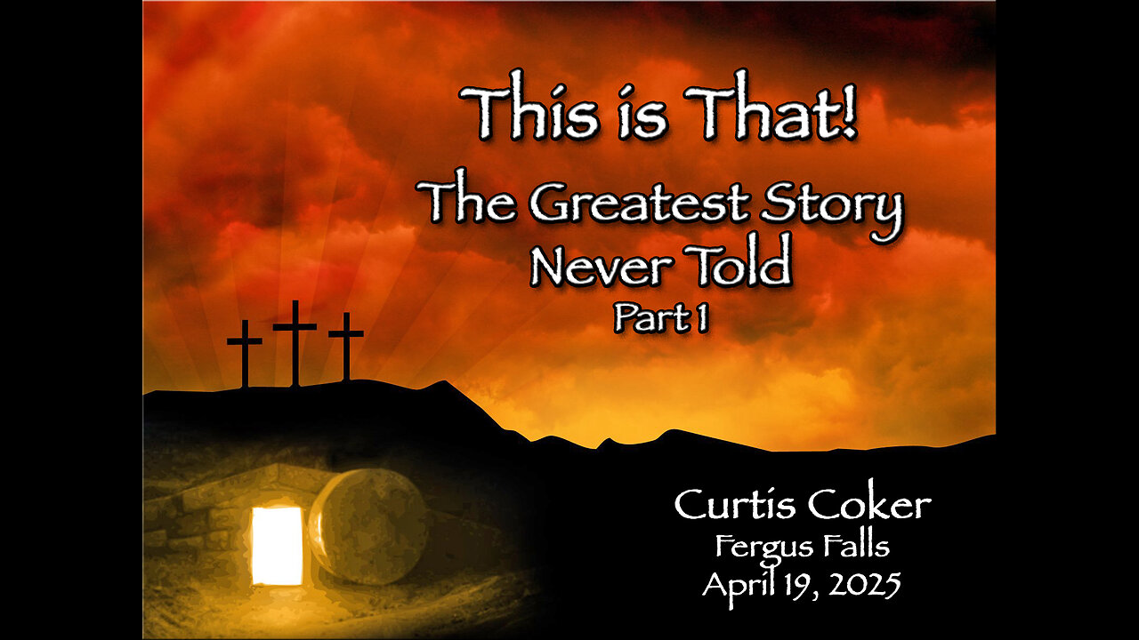 This is That, The Greatest Story Never Told, Part 1, Curtis Coker, Fergus Falls, April 19, 2025