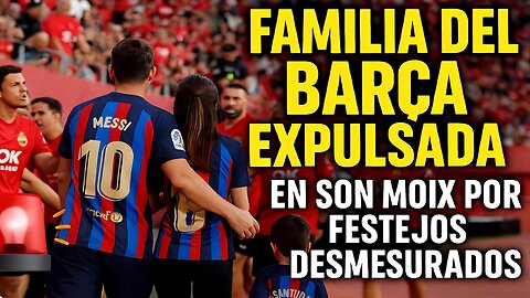 🚨 Familia del Barça expulsada en Son Moix tras el 0-3 del Barcelona al Mallorca